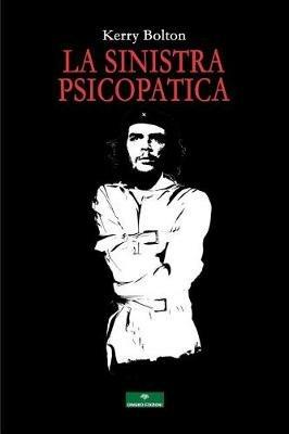 La sinistra psicopatica - Kerry Bolton - Libro Gingko Edizioni 2018, Pipistrello di giada | Libraccio.it