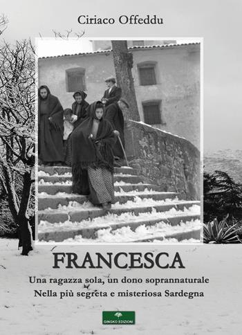 Francesca - Ciriaco Offeddu - Libro Gingko Edizioni 2019 | Libraccio.it