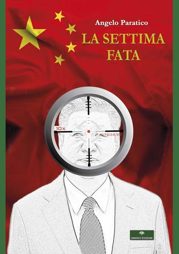 La settima fata - Angelo Paratico - Libro Gingko Edizioni 2019 | Libraccio.it