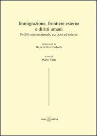 Immigrazione, frontiere esterne e diritti umani. Profili internazionali, europei ed interni - Bruno Nascimbene, Claudio Zanghì - Libro Teseo Editore 2009 | Libraccio.it