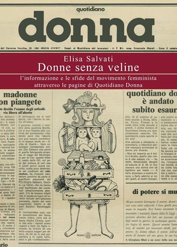 Donne senza veline. L'informazione e le sfide del movimento femminista attraverso le pagine di Quotidiano Donna - Elisa Salvati - Libro Teseo Editore 2012 | Libraccio.it