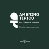 Amerino tipico. Cibo, paesaggio, comunità. Nuova ediz.