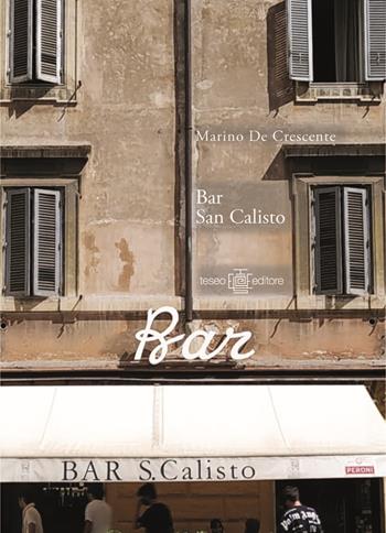 Bar San Calisto. Ediz. francese - Marino De Crescente - Libro Teseo Editore 2023 | Libraccio.it