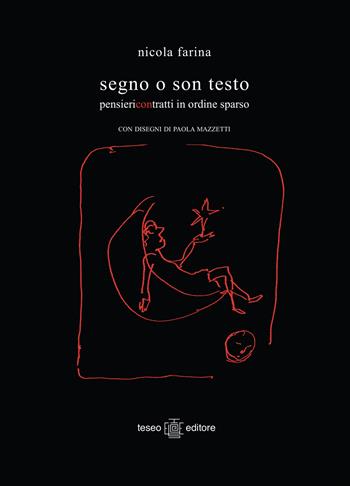 Segno o son testo. Pensieri contratti in ordine sparso - Nicola Farina - Libro Teseo Editore 2019 | Libraccio.it