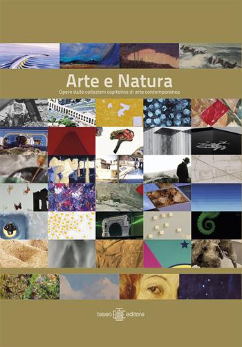 Arte e natura. Opere delle collezioni capitoline di arte contemporanea  - Libro Teseo Editore 2021 | Libraccio.it