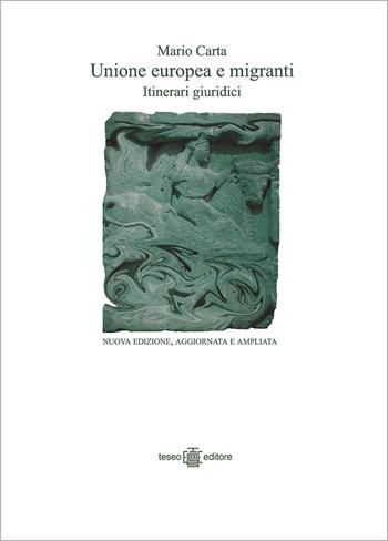 Unione Europea e migranti. Itinerari giuridici. Ediz. ampliata - Mario Carta - Libro Teseo Editore 2026 | Libraccio.it