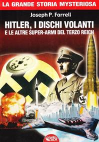 Hitler, i dischi volanti e le altre super-armi del Terzo Reich - Joseph P. Farrell - Libro Profondo Rosso 2007, La grande storia misteriosa | Libraccio.it