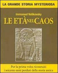 Le età nel caos - Immanuel Velikovsky - Libro Profondo Rosso 2011, La grande storia misteriosa | Libraccio.it