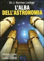 L' alba dell'astronomia. Studio del culto nei templi e della mitologia degli antichi egizi