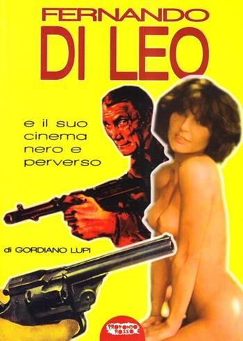 Fernando Di Leo e il suo cinema nero e perverso - Gordiano Lupi - Libro Profondo Rosso 2009, Libri di Profondo rosso | Libraccio.it