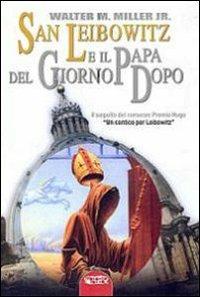 San Leibowitz e il papa del giorno dopo - Walter M. jr. Miller - Libro Profondo Rosso 2010, Orizzonti del fantastico | Libraccio.it