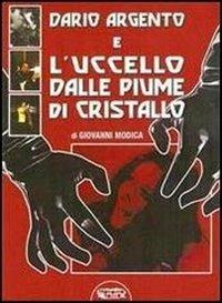 Dario Argento e l'uccello dalle piume di cristallo - Giovanni Modica - Libro Profondo Rosso 2012 | Libraccio.it