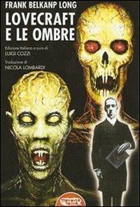 Lovecraft e le ombre - Frank Belknap Long - Libro Profondo Rosso 2011, Orizzonti del fantastico | Libraccio.it