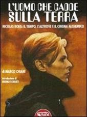 L' uomo che cadde sulla terra. Nicolas Roeg: il tempo, l'altrove e il cinema alchemico