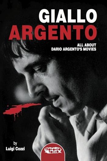 Giallo Argento. All about Dario Argento's movie - Luigi Cozzi - Libro Profondo Rosso 2011 | Libraccio.it