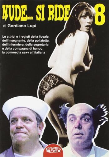 Nude... si ride. Le attrici e i registi della liceale, dell'insegnante, della poliziotta, dell'infermiera, della segretaria e della compagna di banco... - Gordiano Lupi - Libro Profondo Rosso 2012 | Libraccio.it