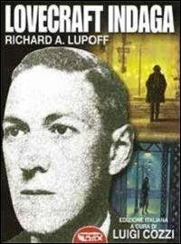 Lovecraft indaga - Richard A. Lupoff - Libro Profondo Rosso 2011, Orizzonti del fantastico | Libraccio.it