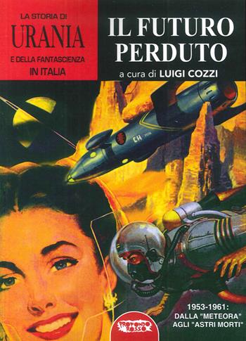 La storia di «Urania» e della fantascienza in Italia. Vol. 5: Il futuro perduto.  - Libro Profondo Rosso 2016 | Libraccio.it