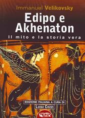 Edipo e Akhenaton. Il mito e la storia vera