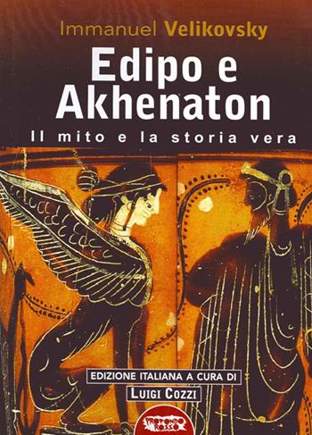 Edipo e Akhenaton. Il mito e la storia vera - Immanuel Velikovsky - Libro Profondo Rosso 2014, La grande storia misteriosa | Libraccio.it