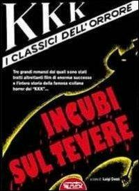KKK i classici dell'orrore. Incubi sul Tevere - Luigi Cozzi - Libro Profondo Rosso 2013, Letteratura horror | Libraccio.it