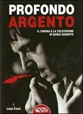 Profondo Argento. Il cinema e la televisione di Dario ARgento