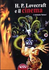 H. P. Lovecraft e il cinema - Antonio Tentori - Libro Profondo Rosso 2014 | Libraccio.it