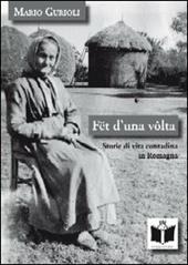 Fët d'una volta. Storie di vita contadina in Romagna