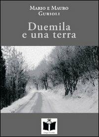 Duemila e una terra. Generazioni a racconto - Mario Gurioli, Mauro Gurioli - Libro Tempo al Libro 2010 | Libraccio.it
