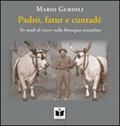 Padrõ, fatur e cuntadè. Tre modi di vivere nella Romagna contadina