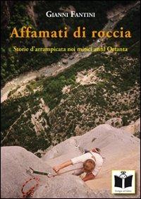 Affamati di roccia. Storie d'arrampicata nei mitici anni Ottanta - Gianni Fantini - Libro Tempo al Libro 2010 | Libraccio.it