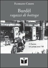 Burdèl. Ragazzi di bottega - Floriano Cerini - Libro Tempo al Libro 2012 | Libraccio.it