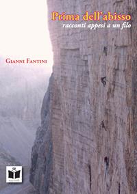 Prima dell'abisso. Racconti appesi a un filo - Gianni Fantini - Libro Tempo al Libro 2013 | Libraccio.it