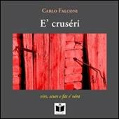 E' crusèri. Virs, scurs e fat e' véra. Ediz. italiana, inglese, tedesca e francese