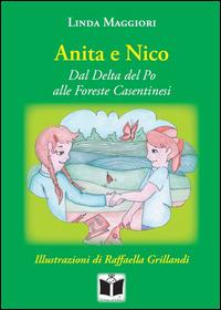 Anita e Nico. Dal Delta del Po alle foreste casentinesi - Linda Maggiori - Libro Tempo al Libro 2014, Tempo di favole | Libraccio.it