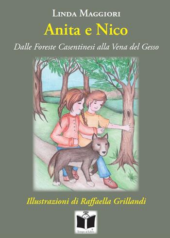 Anita e Nico. Dalle Foreste Casentinesi alla Vena del Gesso - Linda Maggiori - Libro Tempo al Libro 2016 | Libraccio.it