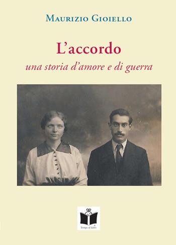 L' accordo. Una storia d'amore e di guerra - Maurizio Gioiello - Libro Tempo al Libro 2018 | Libraccio.it