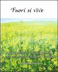 Fuori si vive  - Libro Il Pavone 2008 | Libraccio.it