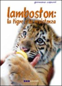 Lambston. La tigre e la resistenza - Germano Capurri - Libro Olisterno Editore 2008, Autorinediti | Libraccio.it