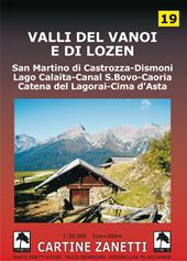 Valli del Vanoi e di Lozen. San Martino di Castrozza, Dismoni, Lago Calaita, Canal S. Bovo, Caoria, Catena del Lagorai, Cima d'Asta 1:30.000