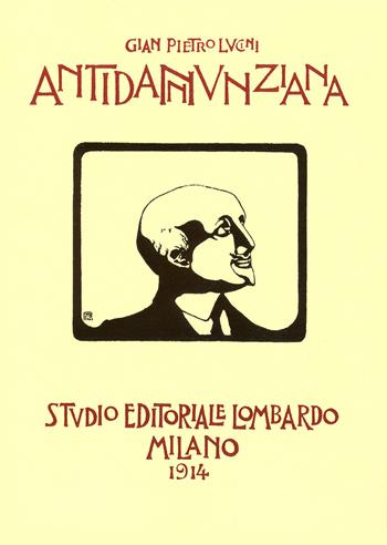 Antidannunziana. D'Annunzio al vaglio della critica - G. Pietro Lucini - Libro Biblioteca d'Orfeo 2006, Biblioteca delle avanguardie | Libraccio.it