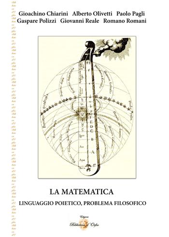 La matematica. Linguaggio poietico, problema filosofico  - Libro Biblioteca d'Orfeo 2015, Simbolica | Libraccio.it