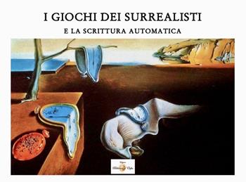 I giochi dei surrealisti. E la scrittura automatica. Ediz. illustrata  - Libro Biblioteca d'Orfeo 2022 | Libraccio.it