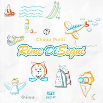 Rime DiSegni. Ascolta, gioca e colora - Chiara Ponti - Libro Etimpresa 2018 | Libraccio.it