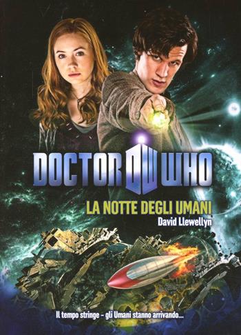 La notte degli umani. Doctor Who - David Llewellyn - Libro Asengard 2013 | Libraccio.it
