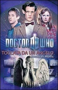Toccata da un angelo. Doctor Who - Jonathan Morris - Libro Asengard 2013 | Libraccio.it