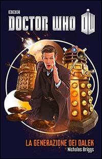 La generazione dei Dalek. Doctor Who - Nicholas Briggs - Libro Asengard 2014 | Libraccio.it