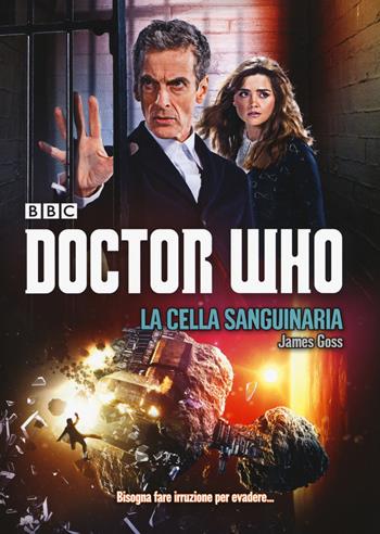 La cella sanguinaria. Doctor Who - James Goss - Libro Asengard 2015 | Libraccio.it