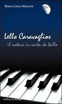 Lello Caravaglios. Il notaio in carta da ballo - M. Luisa Mancini - Libro Le Penseur 2007, Ricordi | Libraccio.it