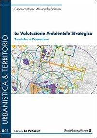 La valutazione ambientale strategica. Tecniche e procedure - Francesco Karrer, Alessandra Fidanza - Libro Le Penseur 2010, Urbanistica & territorio | Libraccio.it